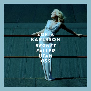 Regnet faller utan oss by Sofia Karlsson on Spotify